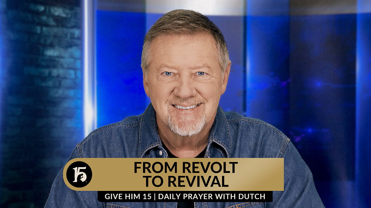 From Revolt to Revival | Give Him 15: Daily Prayer with Dutch | November 2, 2023