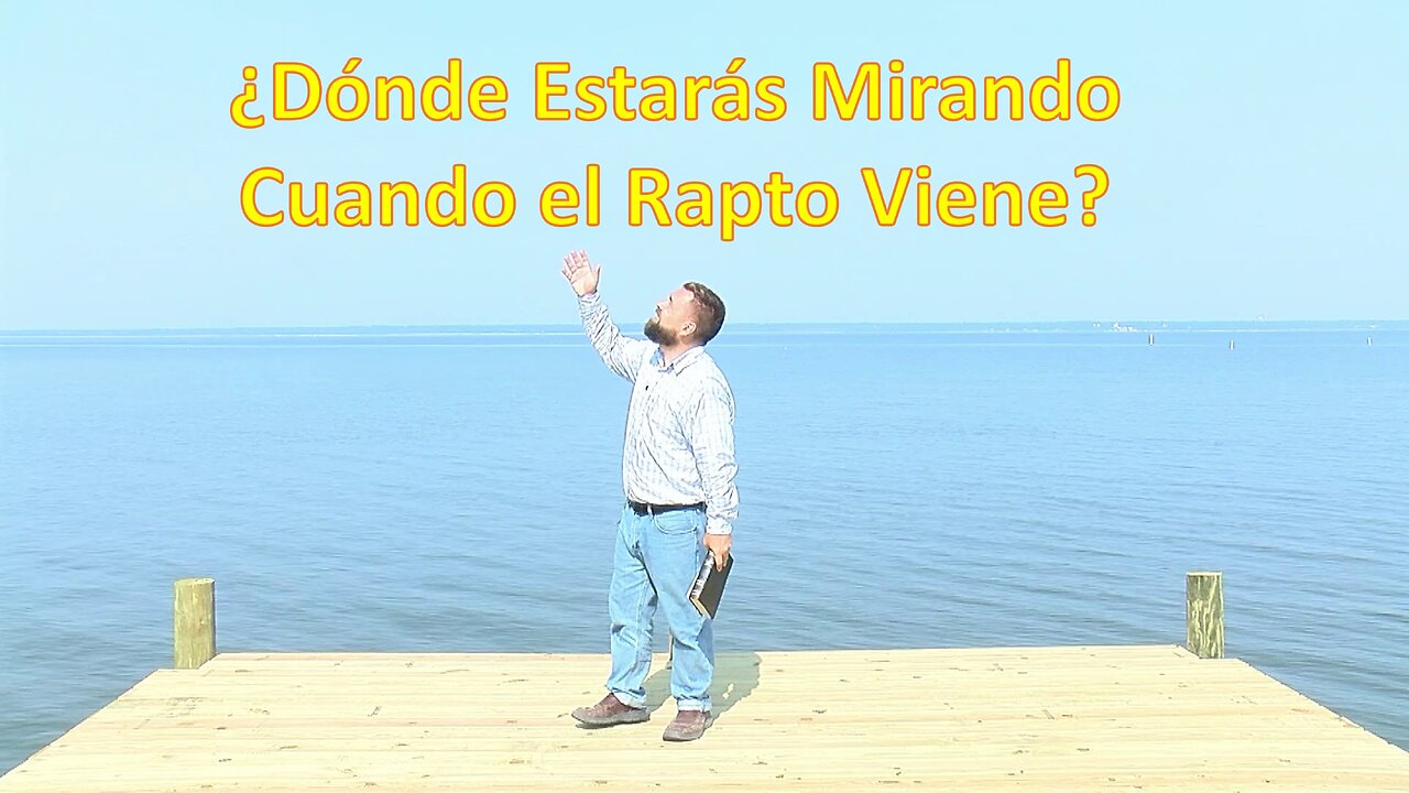 ¿Donde Estarás Mirando Cuando el Rapto Viene?