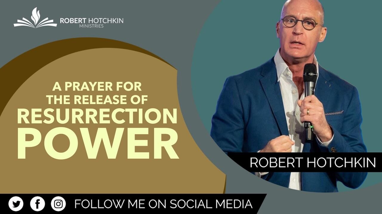 A Prayer for the Release of RESURRECTION Power!