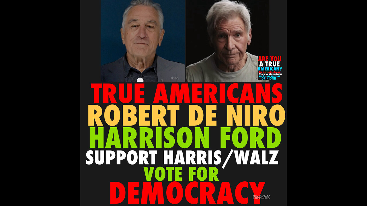 TA #8 Harrison Ford & Robert De Niro endorse Kamala Harris…..