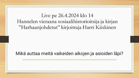 Kirjan "Harhaanjohdetut" kirjoittaja sosiaalihistorioitsija Harri Kiiskinen vieraana