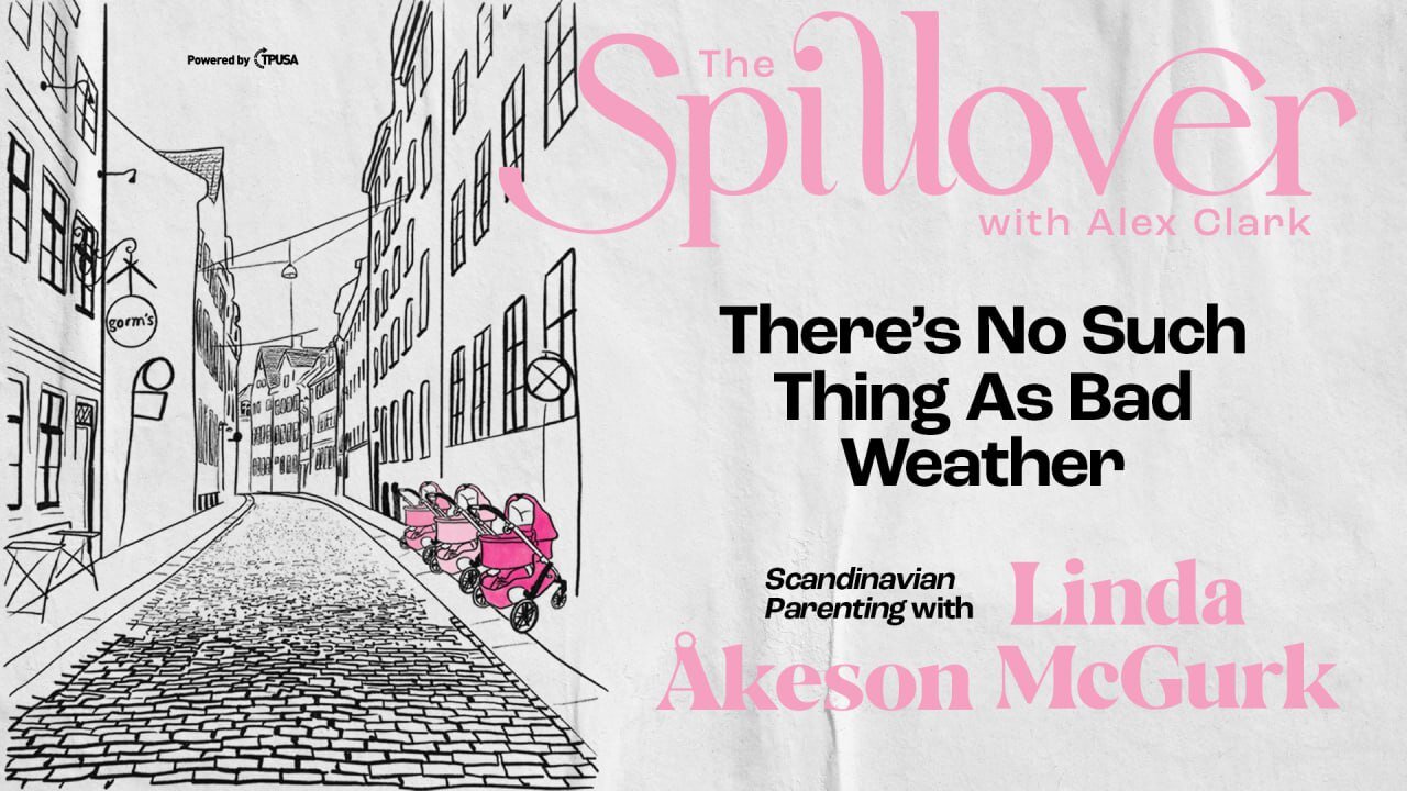 “There’s No Such Thing As Bad Weather.” - Scandinavian Parenting With Linda Åkeson McGurk