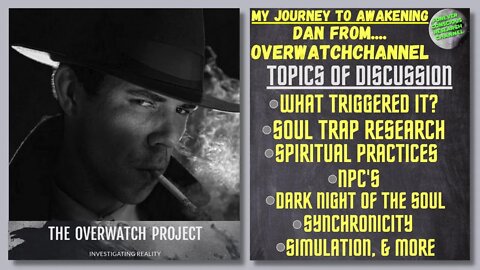 Ep#3 My Journey to Awakening - DAN OverWatchChannel (Researcher) | Matrix Reincarnation Soul Trap