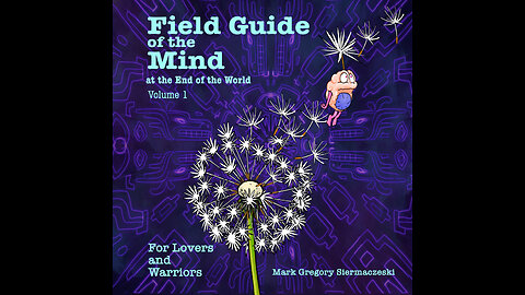 Field Guide of the Mind at the End of the World