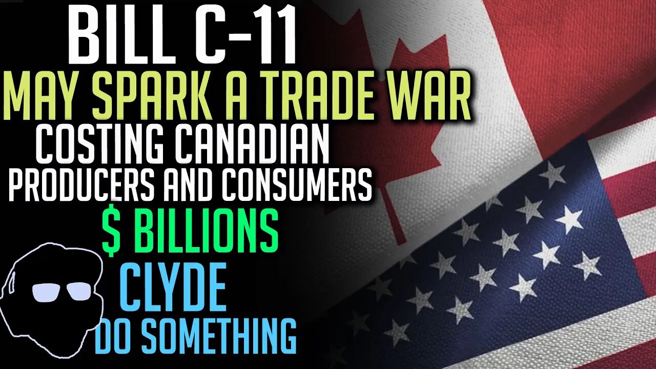 Bill C-11 May Start a Trade War with USA - The Bill Violates Trade Deal with America