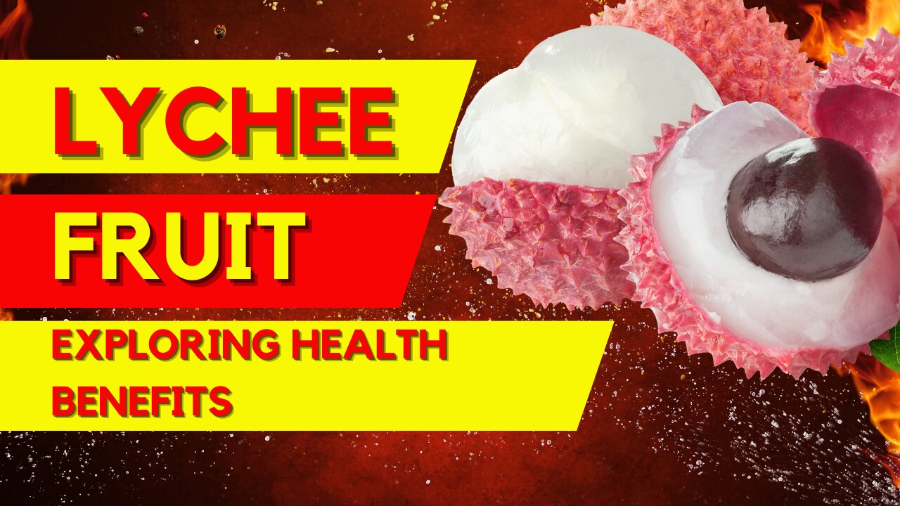 Exploring the Health marvels of the Lychee fruit