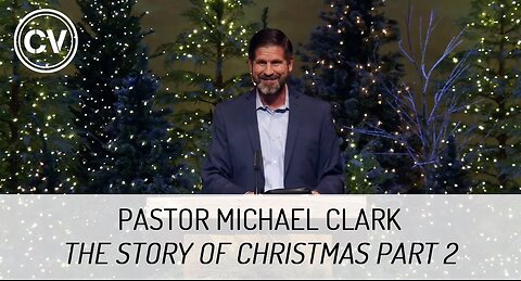 The Story of Christmas Part 2 - Jesus the Name Above All Names - Luke 1:31-80 - Pastor Michael Clark