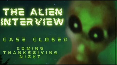 Alien Interview - CASE CLOSED