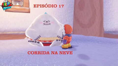 MARIO ODYSSEY EP 17 CORRIDA NA NEVE