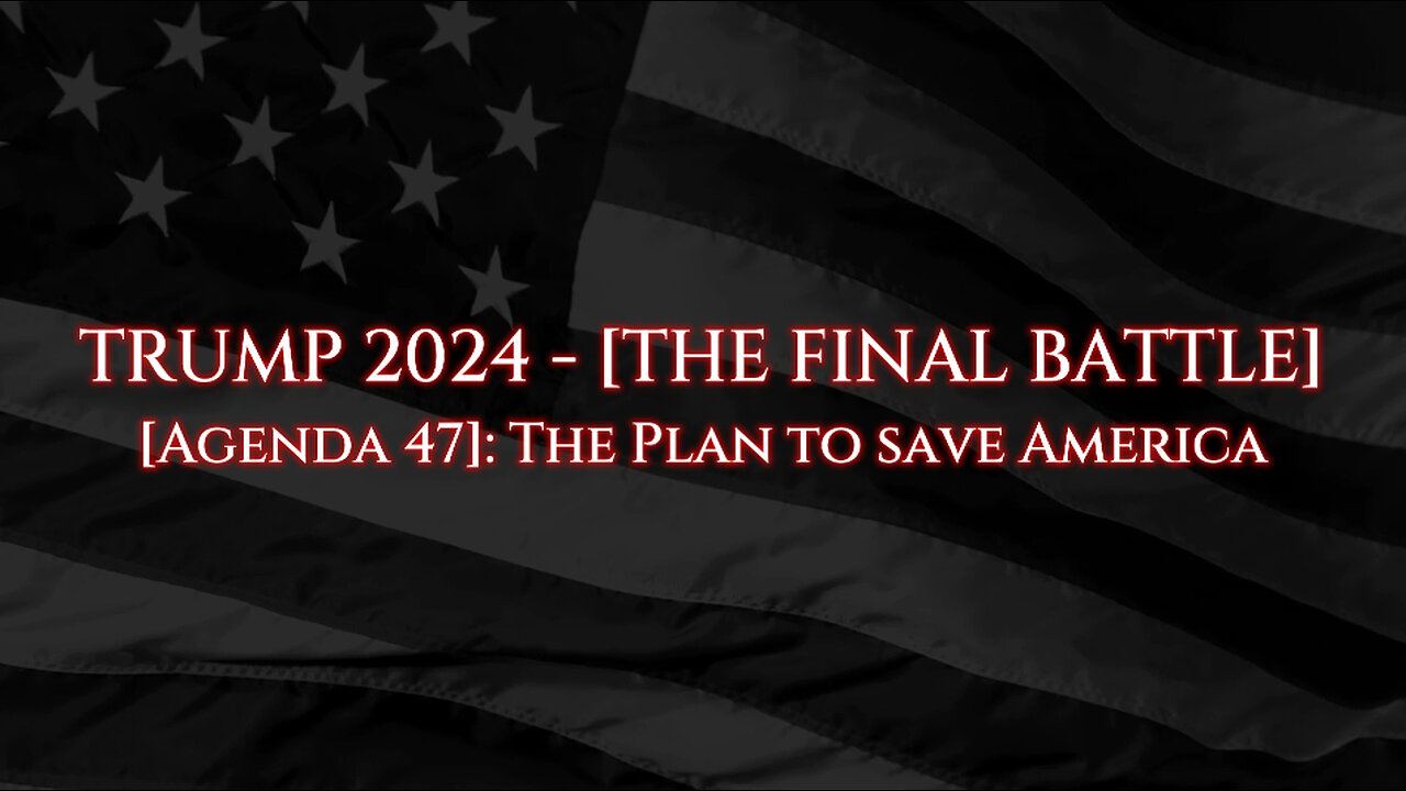 TRUMP 2024 - The Plan to Save America (The Final Battle)