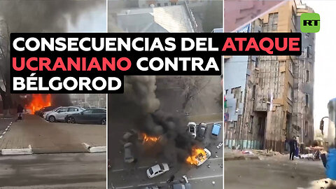 Las consecuencias del ataque ucraniano que dejó muertos y heridos en el centro de Bélgorod