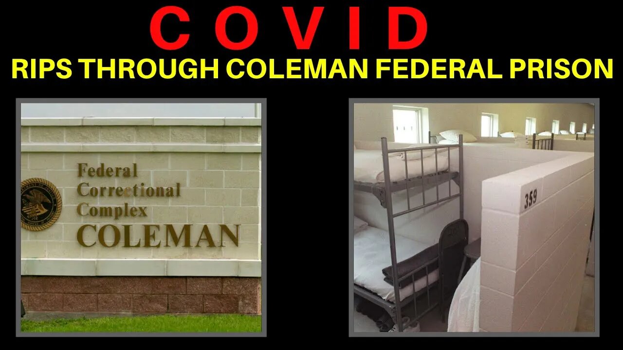 COVID RIPS THROUGH COLEMAN FEDERAL PRISON