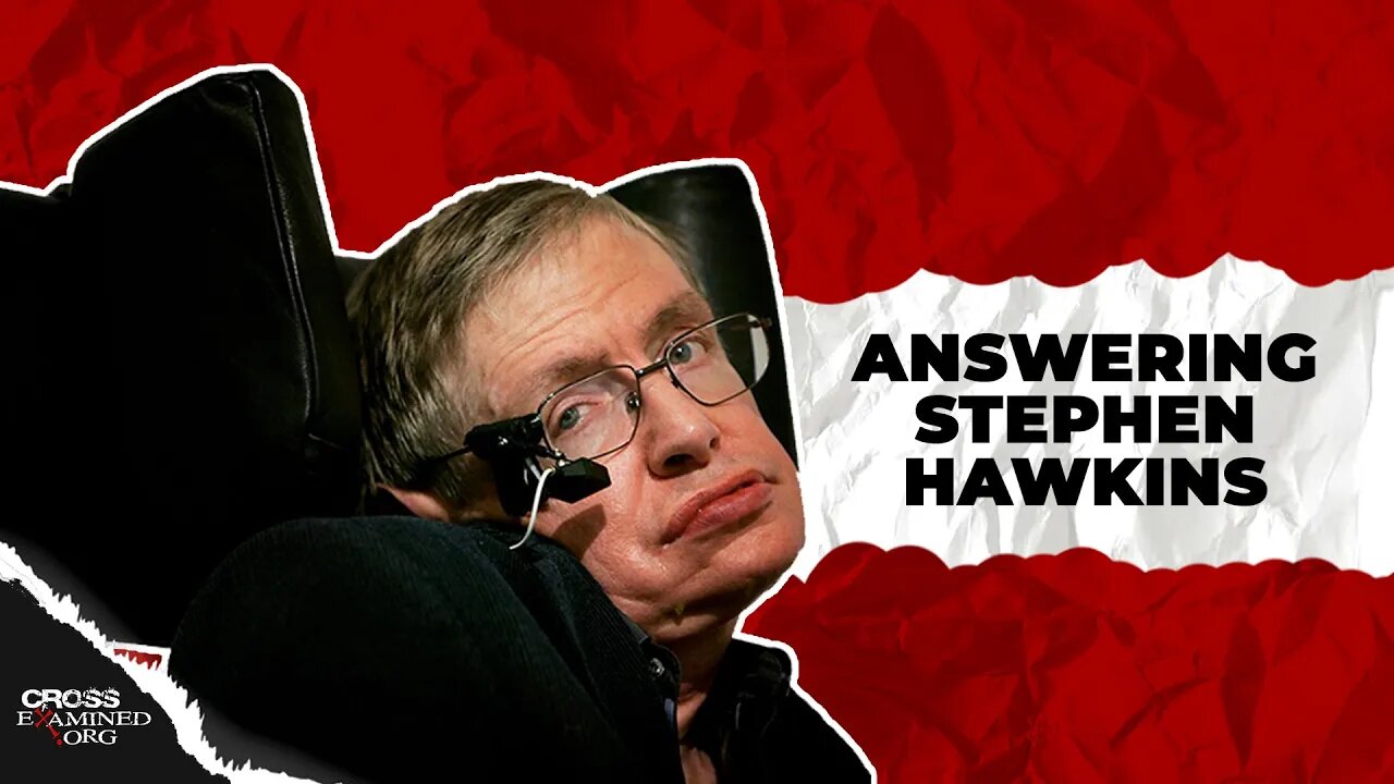 Answering the Atheists: Stephen Hawking (Part 1)