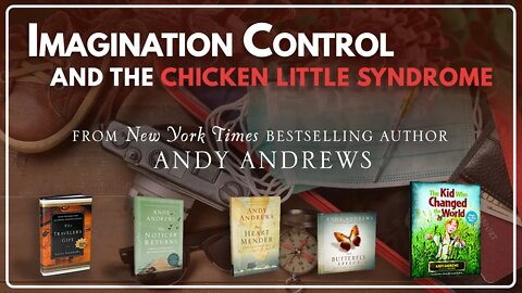 Imagination Control and the Chicken Little Syndrome