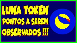 LUNA TOKEN PONTOS A SEREM OBSERVADOS !!!