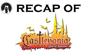 Recap of Castlevania: Aria of Sorrow (RECAPitation)