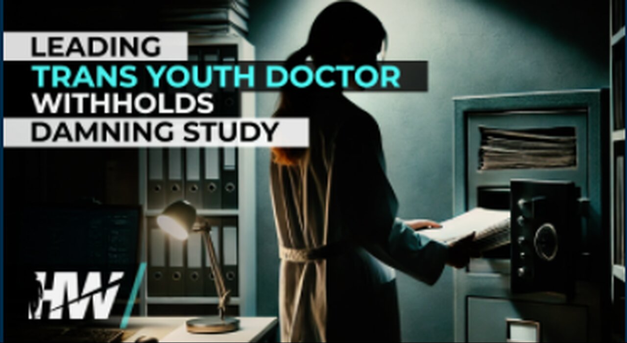 LEADING TRANS YOUTH DOCTOR WITHHOLDS DAMNING STUDY