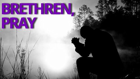 Brethren, Pray