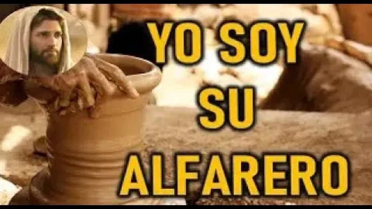 SOY SU ALFARERO MENSAJE DE JESUCRISTO A INSPIRACIONES DEL CIELO