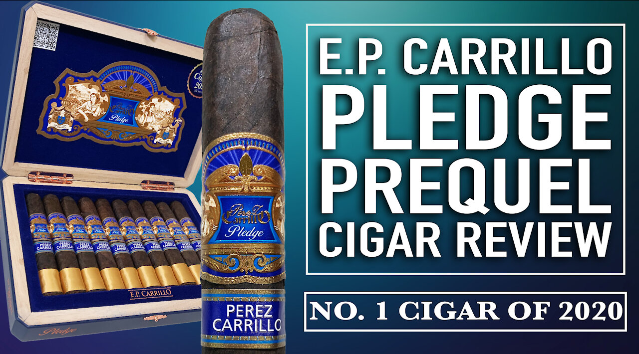 E.P. Carrillo Pledge Prequel Cigar Review