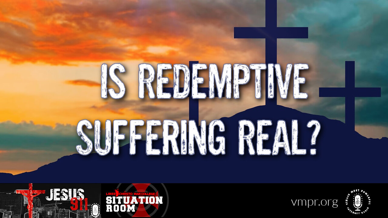 22 Mar 23, Jesus 911: Is Redemptive Suffering Real?