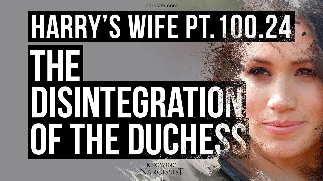 Harry´s Wife Part 100.24 The Disintegration of the Duchess (Meghan Markle)