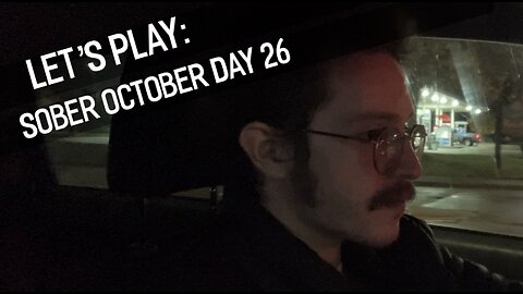 LET’S PLAY: Sober October Day 26