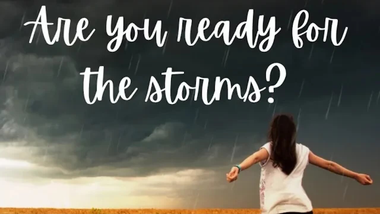 Are You ready for the Storms? Sharing dreams and scriptures at bottom.