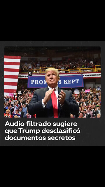 Trump mostró supuestamente documentos clasificados a personas no autorizadas