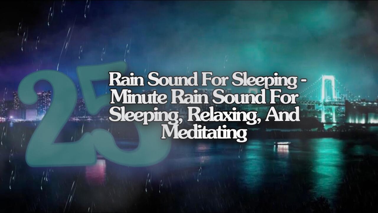 Rain Sound For Sleeping-25 Minute Relaxing Rain Sound In Forest For Sleeping,Relaxing,And Meditating