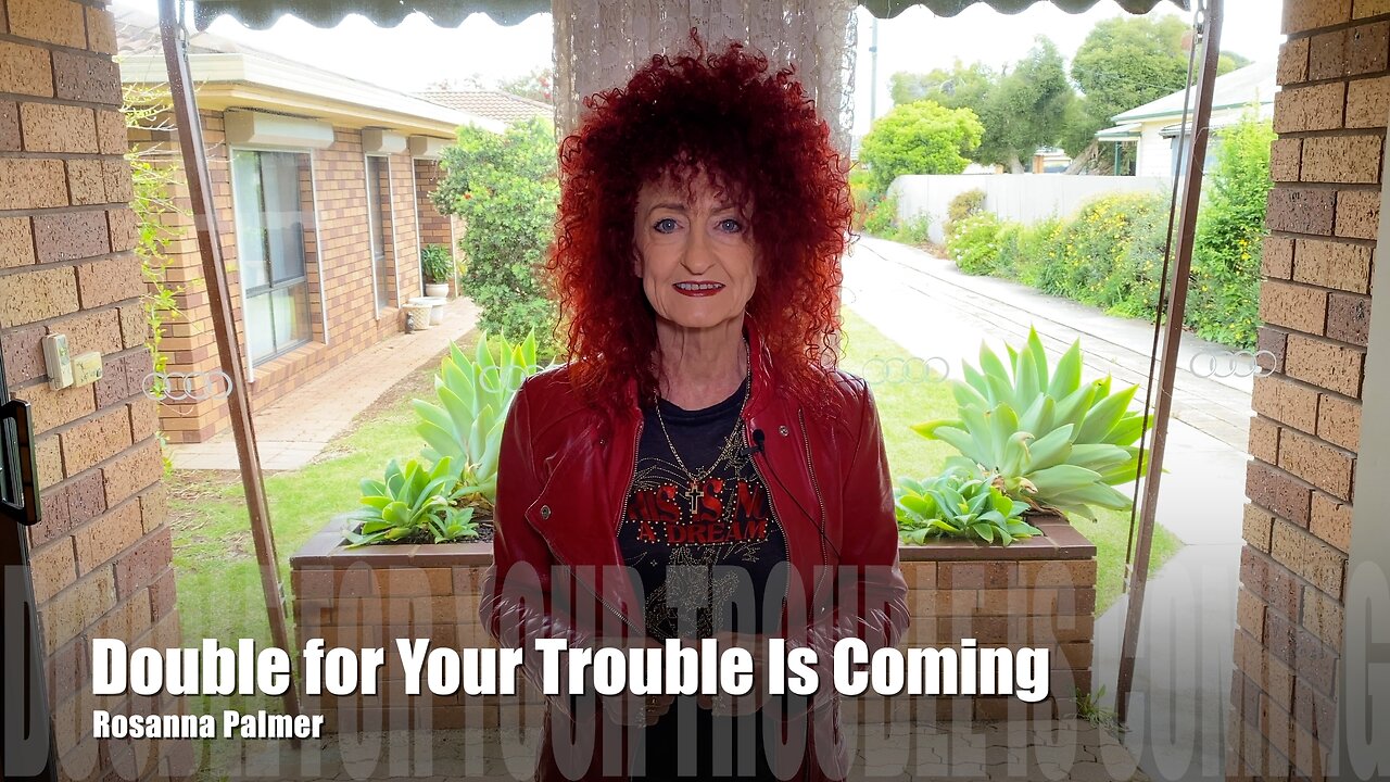 Double for Your Trouble Is Coming