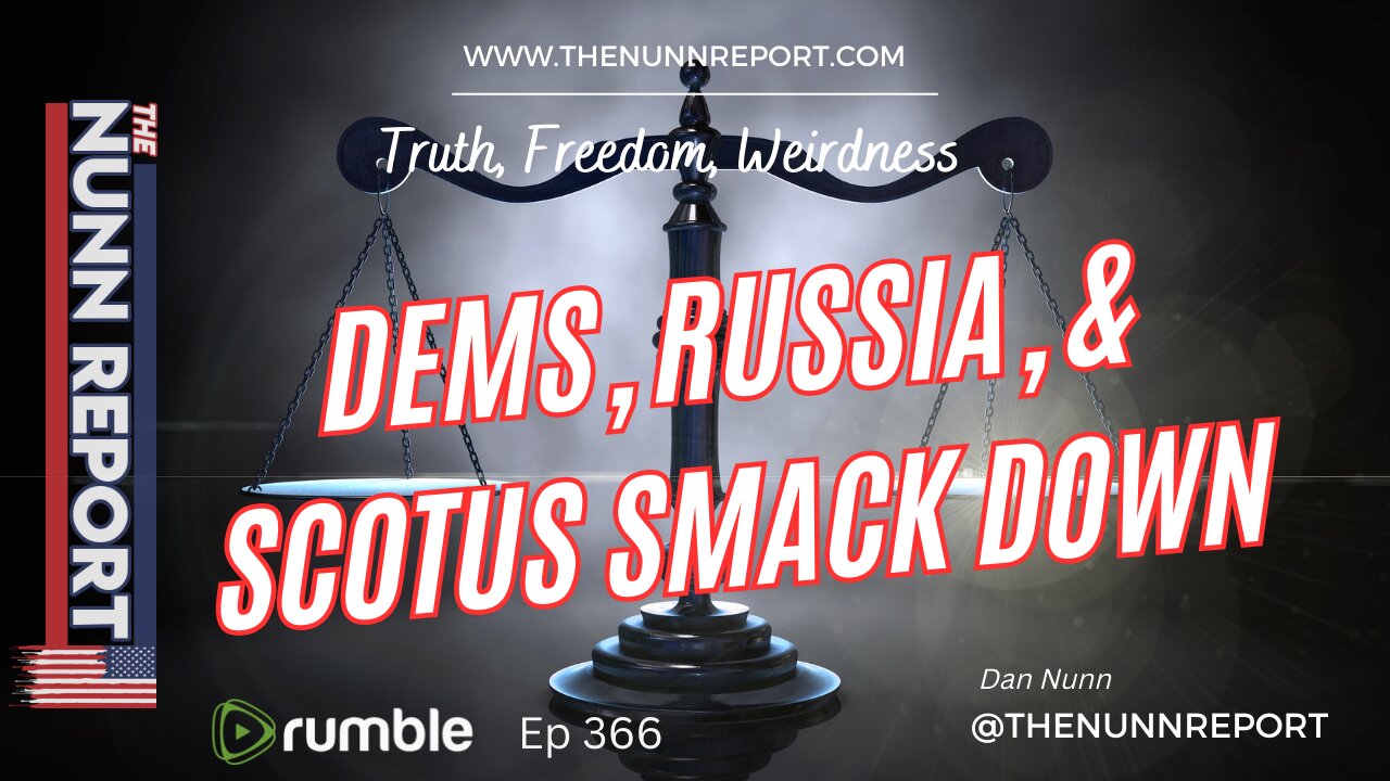 Ep 366 Leftist Russian Lunacy, SCOTUS Smack Down, & Two Tiered Justice | The Nunn Report