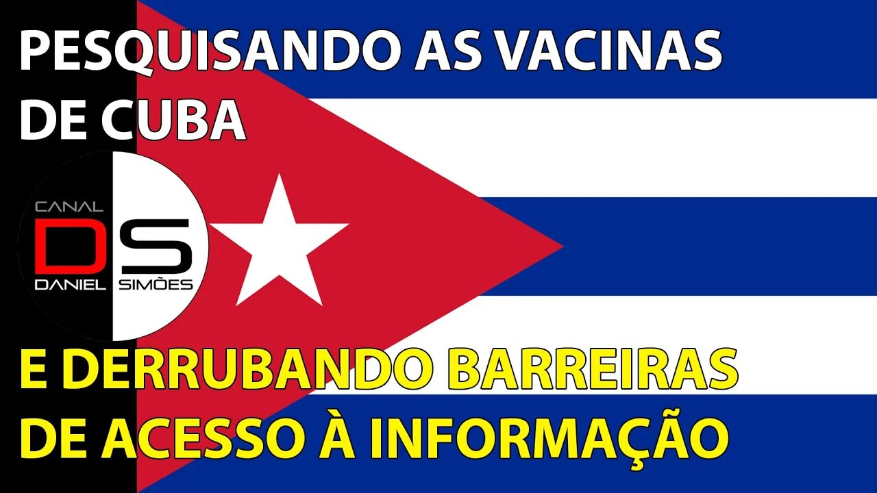 ☣️ PESQUISANDO AS VACINAS DE CUBA e derrubando barreiras de acesso à informação