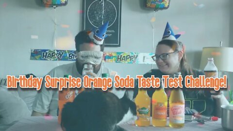 Birthday Surprise Orange Soda Taste Test Challenge!