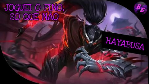 JOGUEI O FINO, SÓ QUE NÃO • HAYABUSA GAMEPLAY | Mobile Legends