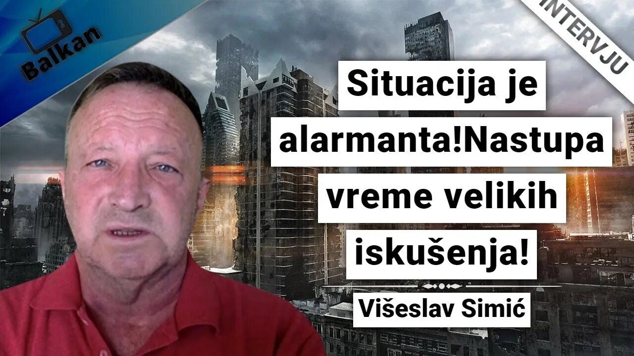 Višeslav Simić-Situacija je alarmanta!Nastupa vreme velikih iskušenja!