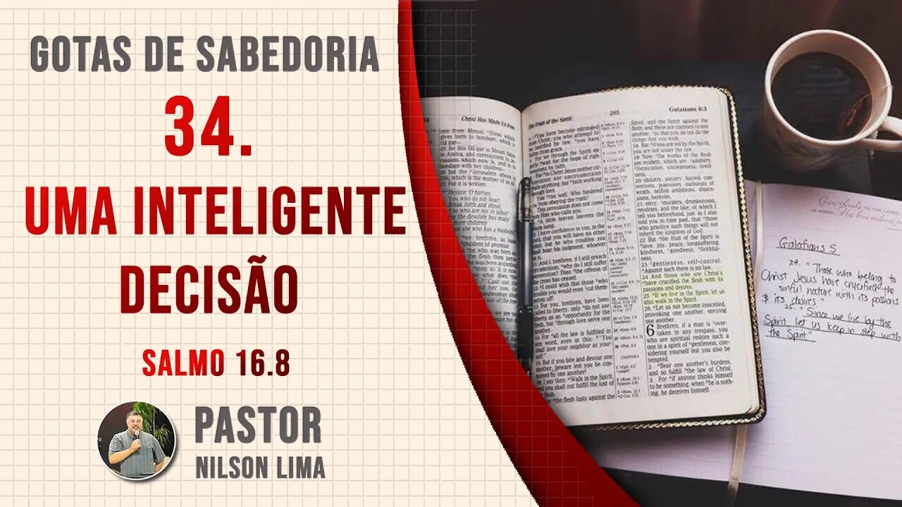 34. Uma inteligente decisão - Salmo 16.8 - Pr. Nilson Lima