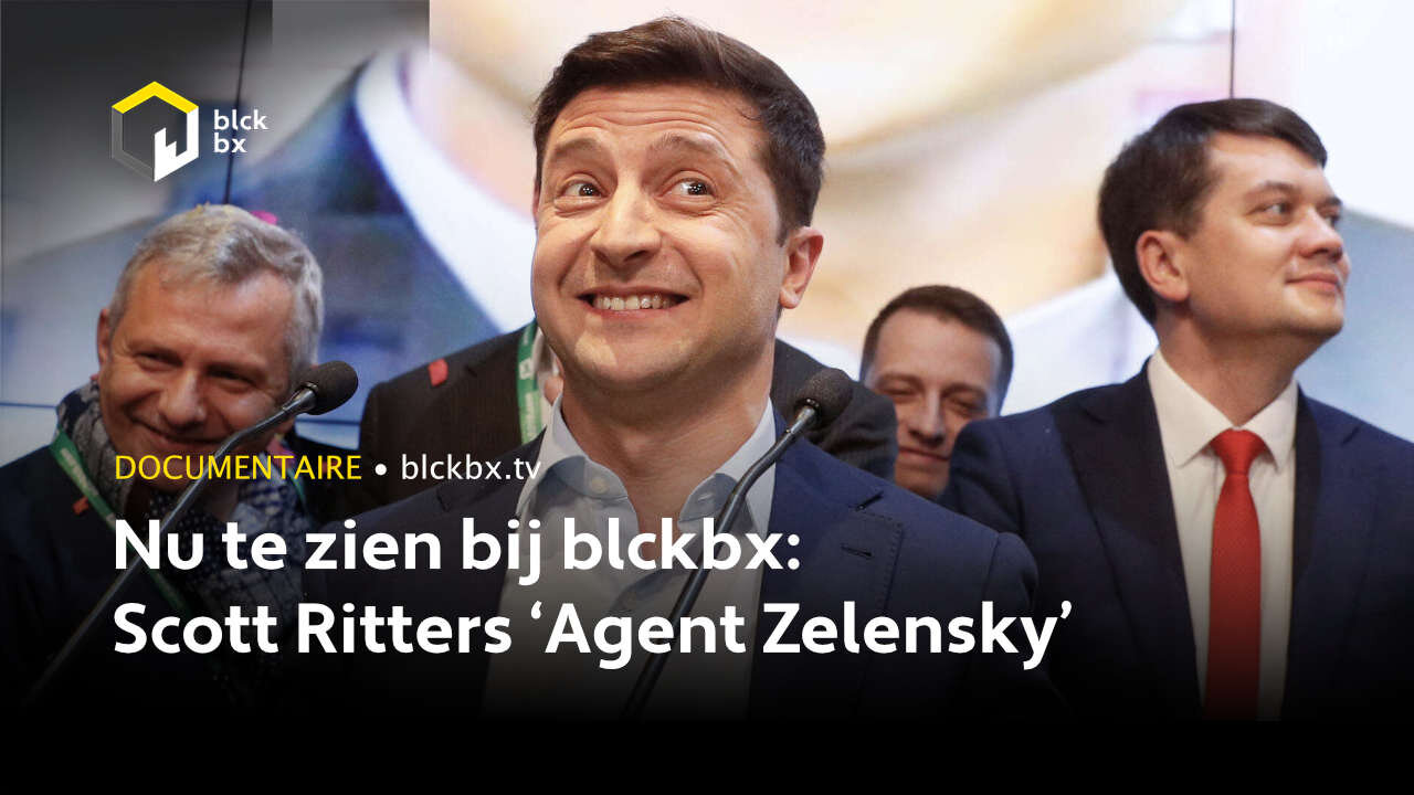 Nu te zien bij blckbx: Scott Ritters ‘Agent Zelensky’