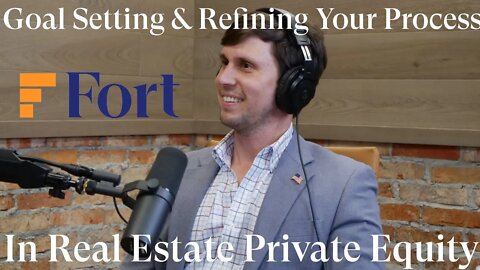 Goal Setting and Refining your Process in Real Estate Private Equity