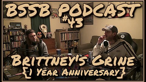 Brittney's Grine (1 Year Anniversary) - BSSB Podcast #43