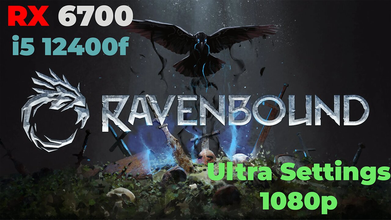 Ravenbound | RX 6700 + i5 12400f | Ultra Settings | Benchmark