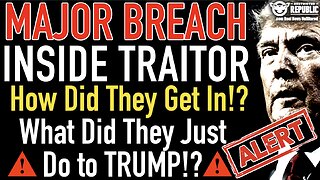 Trump Traitor! MAJOR Breach! How Did They Get In!? and What Did They Just do to TRUMP!?