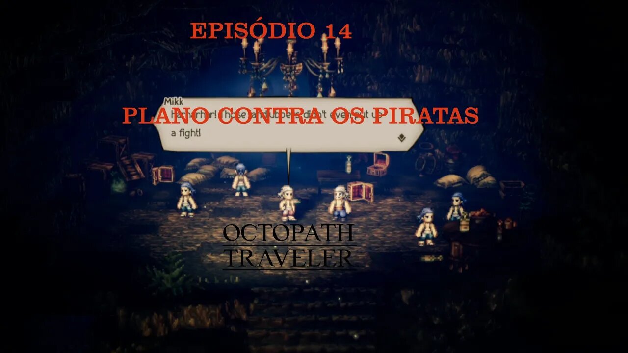 OCTOPATH TRAVELER EP 14 O ESCONDERIJO PIRATA