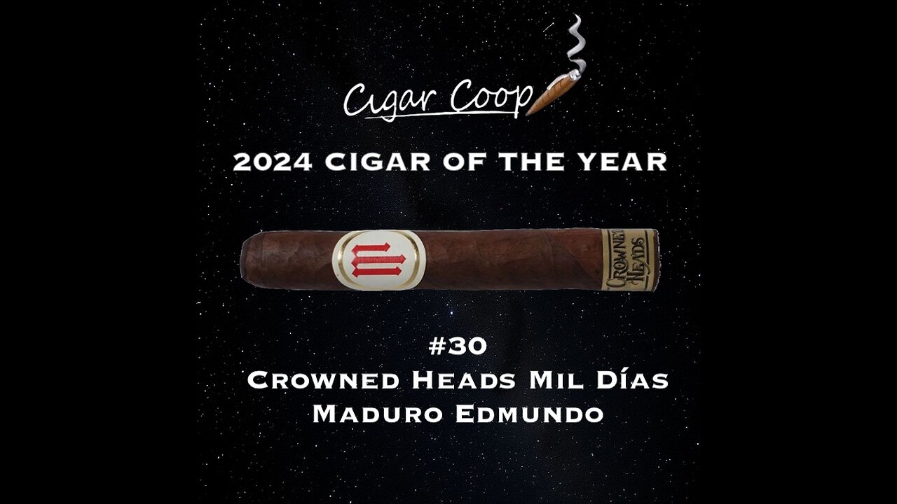 2024 Cigar of the Year Countdown (Coop’s List): #30: Crowned Heads Mil Días Maduro Edmundo