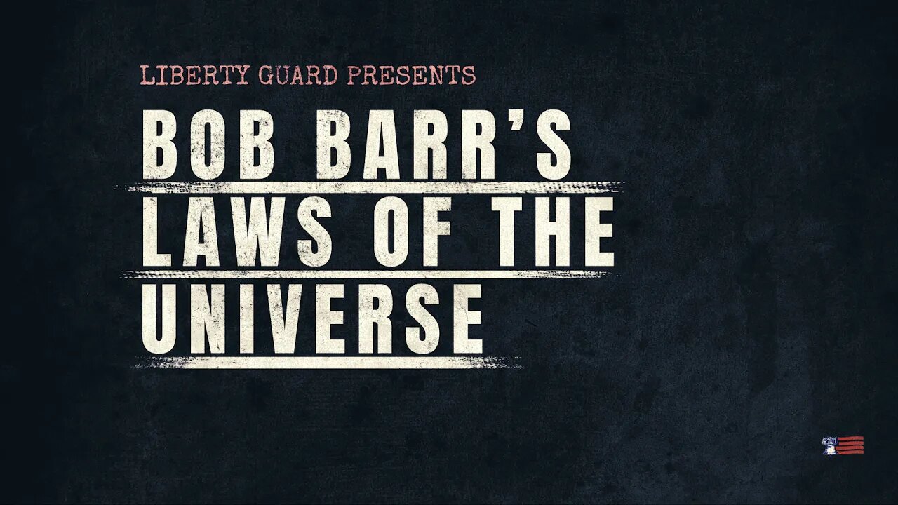 Join us for Bob Barr’s Laws of the Universe