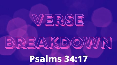 Psalms 34:17 - Verse Breakdown #95 | Ilelemwanta Nomaren