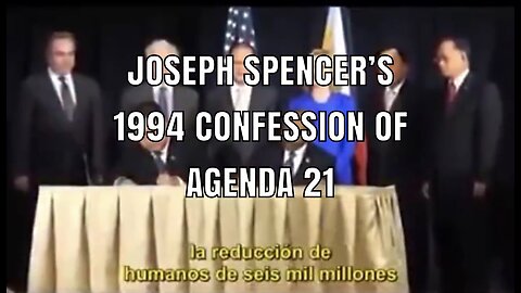 Joseph Spencer’s 1994 confession about Agenda 21