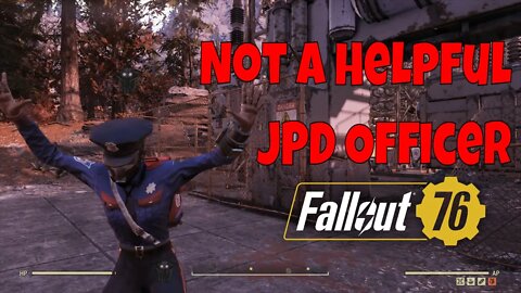 Responder For The JPD Not Being Very Helpful Today In Fallout 76 Good Game Elsinzes!