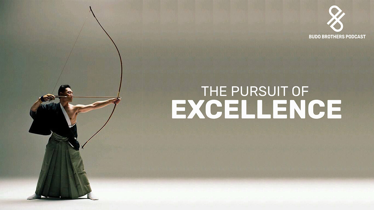The Pursuit Of Excellence [ Budo Brothers Podcast ]
