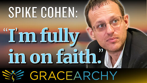 115: Spike Cohen: Lord Help My Unbelief - Gracearchy with Jim Babka